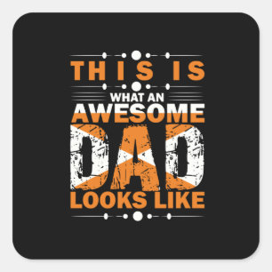Grandfather Quotes What An Awesome Dad Square Sticker
