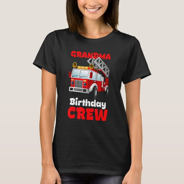 Grandma Birthday Crew Fire Truck Firefighter Firem T-Shirt (Front)