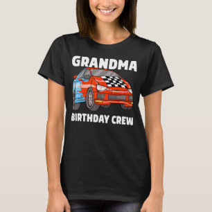 Grandma Birthday Crew Race Car Nana Racing Car The T-Shirt