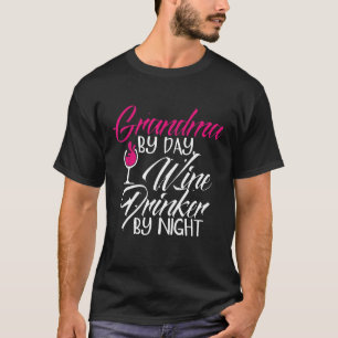 Grandma by Day Wine Drinker by Night Funny Drinkin T-Shirt