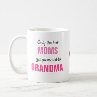 Grandma gift Only the Best Moms get promoted Coffee Mug