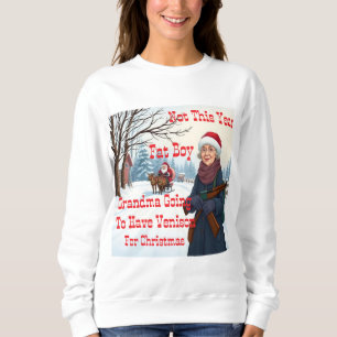Grandma Going To Have Venison For Christmas Sweatshirt