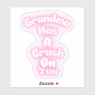 Grandma has a crush on you