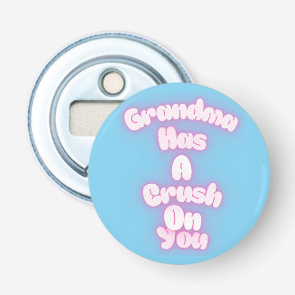 Grandma has a crush on you bottle opener