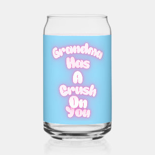 Grandma has a crush on you can glass