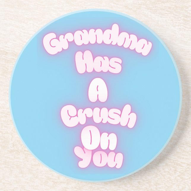 Grandma has a crush on you coaster (Front)