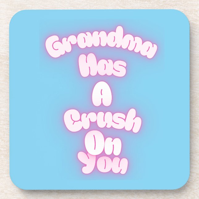 Grandma has a crush on you coaster (Front)