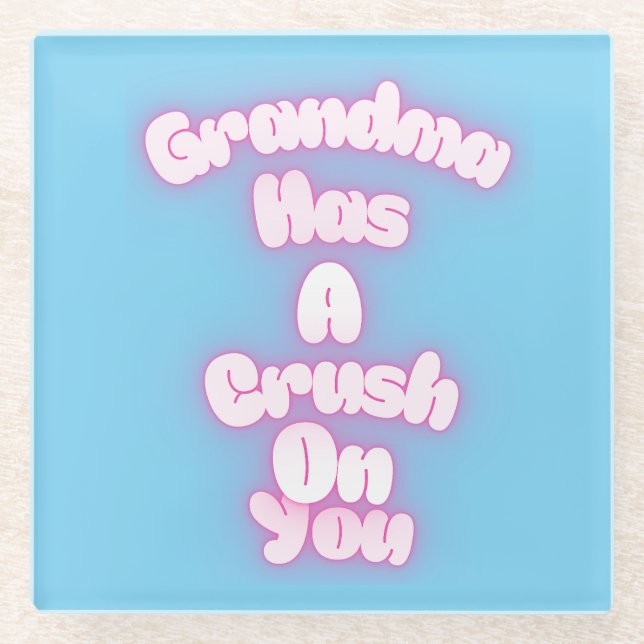 Grandma has a crush on you glass coaster (Front)