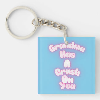 Grandma has a crush on you keychain