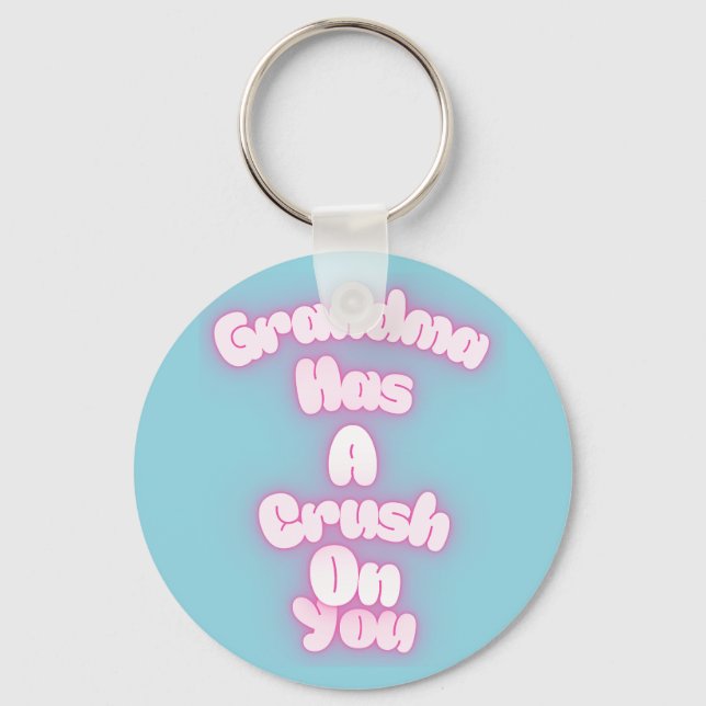 Grandma has a crush on you keychain (Front)