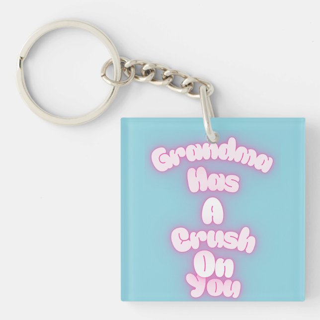 Grandma has a crush on you keychain (Front)