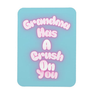 Grandma has a crush on you magnet