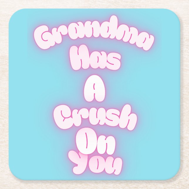 Grandma has a crush on you square paper coaster (Front)