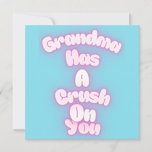 Grandma has a crush on you thank you card (Front)