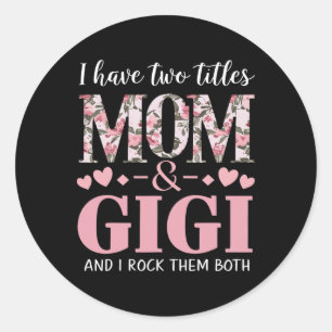 Grandma I Have Two Titles Mom And Gigi 1  Classic Round Sticker