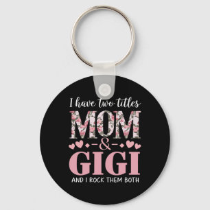Grandma I Have Two Titles Mom And Gigi 1  Keychain