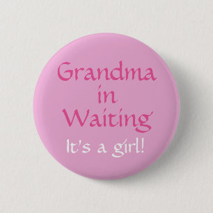 Grandma in waiting (for a girl)button 2 inch round button