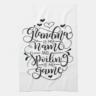 Grandma is my name, and spoiling is my game kitchen towel