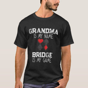 Grandma Is My Name Bridge Is My Game Card Game T-Shirt