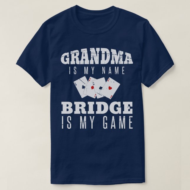 Grandma Is My Name Bridge Is My Game T-Shirt (Design Front)