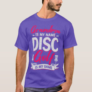 Grandma Is My Name Disc Golf Is My Game T-Shirt