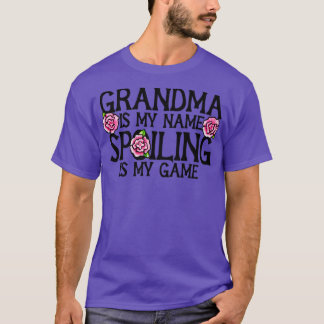 Grandma is my name spoiling is my game T-Shirt