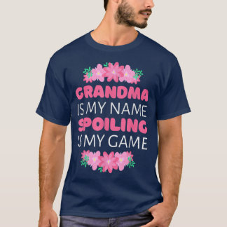 Grandma is my Name Spoiling is my Game T-Shirt