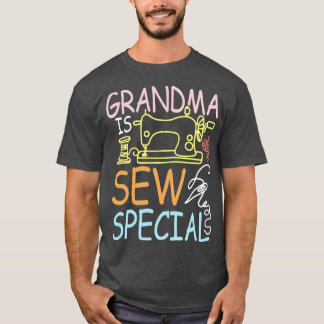 Grandma Is Sew Special  T-Shirt
