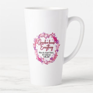 Grandma Knows Everything Latte Mug