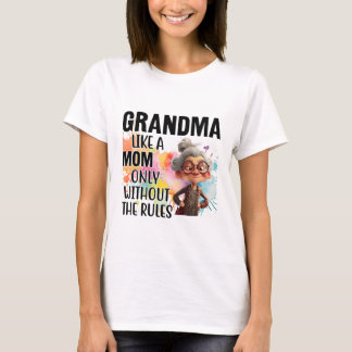 Grandma Like A Mom Only Without The Rules Funny T-Shirt