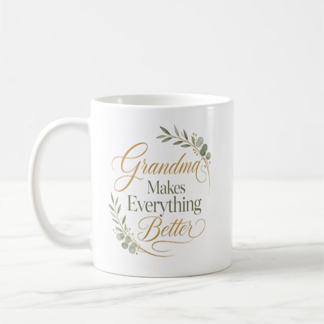 Grandma Makes Everything Better Birthday Coffee Mug (Left)