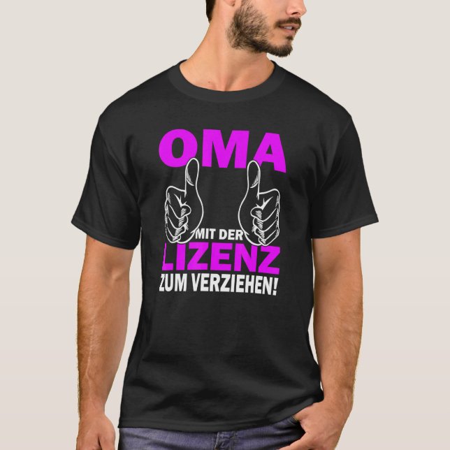 Grandma mit der Lizens zum verziehen  beste Oma T-Shirt (Front)