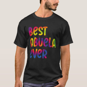 Grandma Mothers Day Best Abuela Ever Tie Dye T-Shirt