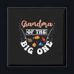 Grandma Of The Big One Fishing Birthday Party Bday Magnet<br><div class="desc">Grandma Of The Big One Fishing Birthday Party Bday</div>