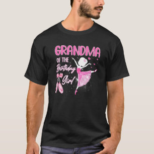Grandma Of The Birthday Girl Ballerina Ballet Danc T-Shirt