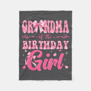 Grandma Of The Birthday Girl Family Nk Coquette Bo Fleece Blanket