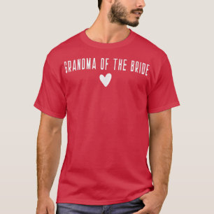 Grandma of the Bride  Bachelorette Proposal Group  T-Shirt