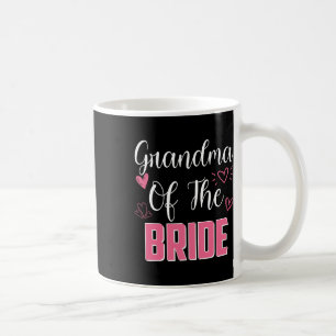 Grandma Of The Bride Family Wedding Party Wife To  Coffee Mug