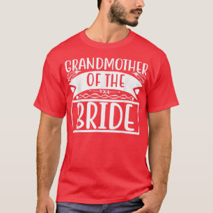 Grandma Of The Bride Wedding or Bachelorette Match T-Shirt