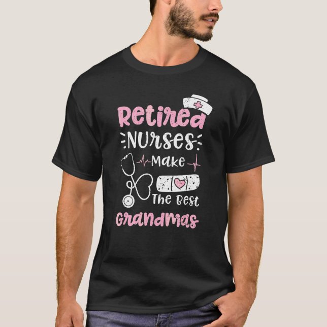 Grandma Retired Nurses Make The Best Grandmas  Nur T-Shirt (Front)