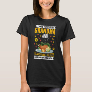 Grandma & Thanksgiving Hostess Thanks Giving Thank T-Shirt