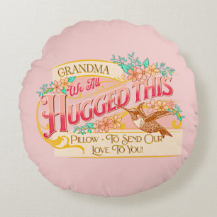 Grandma We All Hugged - Send Our Love To You Pink Round Pillow