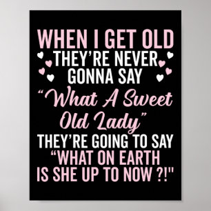 Grandma When I Get Old They’re Never Gonna Say Gif Poster