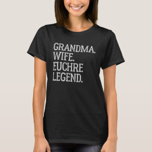 Grandma Wife Euchre Legend Vintage Euchere Card Ga T-Shirt