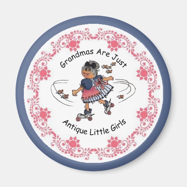 Grandmas Are Just Antique Little Girls Magnet (Front)