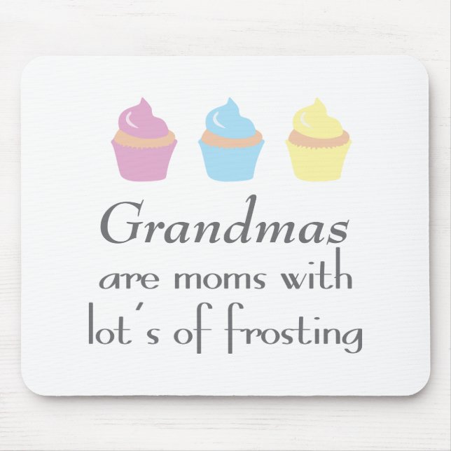 Grandmas Are Moms With Lots of Frosting Mouse Pad (Front)