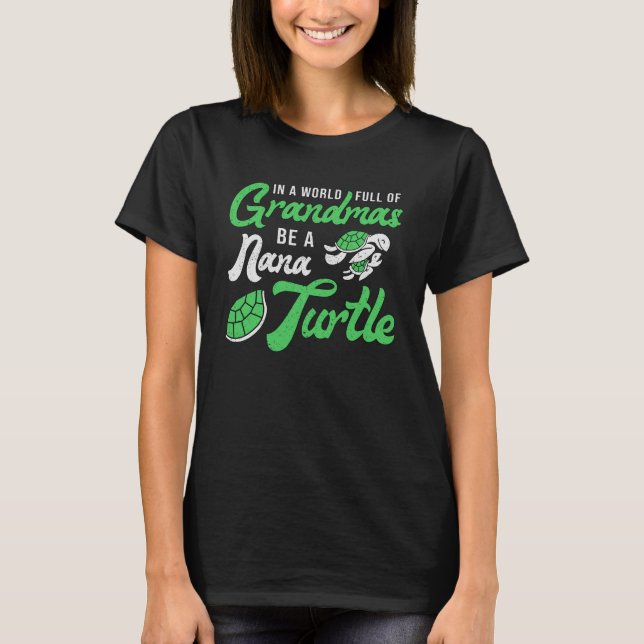 Grandmas Be A Nana Turtle Lover Turtles Ocean Gift T-Shirt (Front)