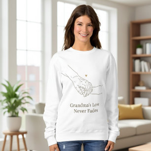 Grandma's Love Never Fades   Minimalist Family Ill Sweatshirt