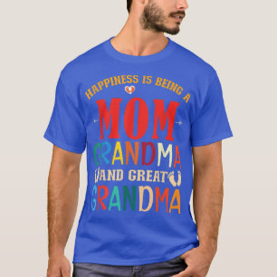 Grandmother Happiness Being A Mom Grandma And Grea T-Shirt