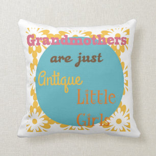 "Grandmothers are Just Antique Little Girls" Throw Pillow
